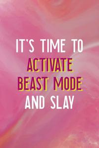 It's Time To Activate Beast Mode And Slay