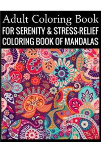 Adult Coloring Book For Serenity & Stress-Relief Coloring Book Of Mandalas