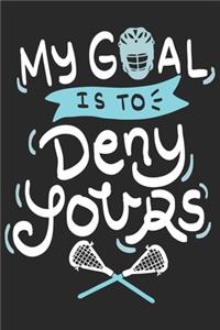 My Goal Is To Deny Yours