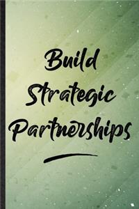 Build Strategic Partnerships