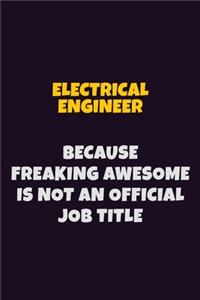 electrical engineer, Because Freaking Awesome Is Not An Official Job Title