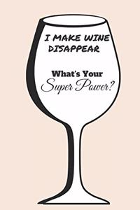 I Make Wine Disappear What's Your Super Power?