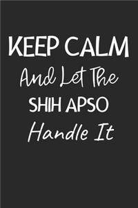 Keep Calm And Let The Shih Apso Handle It