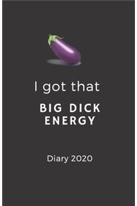 I Got That Big Dick Energy Diary 2020