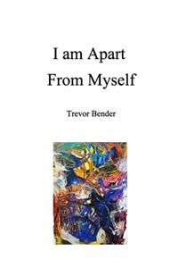 I Am Apart From Myself