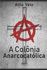 A Colônia Anarcocatólica