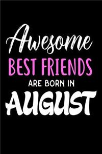 Awesome Best Friends Are Born In August