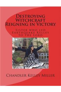 Destroying Witchcraft Reigning in Victory