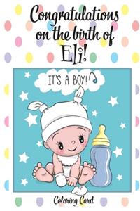 CONGRATULATIONS on the birth of ELI! (Coloring Card)