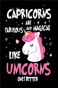 Capricorns are Fabulous and Magical Like Unicorns Only Better