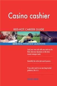 Casino cashier RED-HOT Career Guide; 2514 REAL Interview Questions