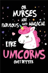 OR Nurses are Fabulous and Magical Like Unicorns Only Better: Funny OR Nurse Unicorn Novelty Gift Notebook