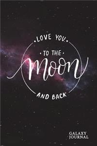 Love You to the Moon and Back Galaxy Journal