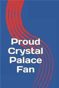 Proud Crystal Palace Fan
