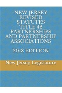 New Jersey Revised Statutes Title 42 Partnerships and Partnership Associations 2018 Edition