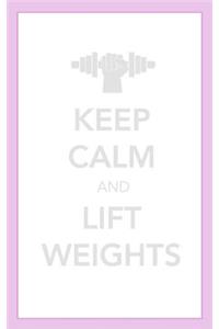 Keep Calm and Lift Weights