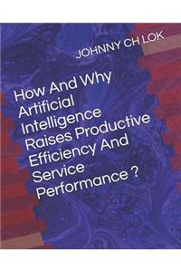 How And Why Artificial Intelligence Raises Productive Efficiency And Service Performance ?