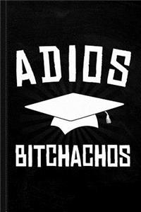 Adios Bitchachos Graduation Journal Notebook