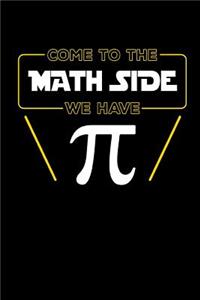 Come to the Math Side We Have Pi