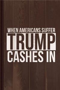 When Americans Suffer Trump Cashes in Journal Notebook