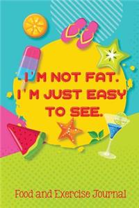 I'm Not Fat. I'm Just Easy to See.