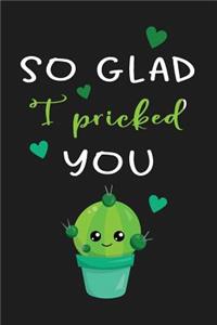 So Glad I Pricked You