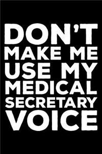 Don't Make Me Use My Medical Secretary Voice