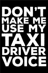 Don't Make Me Use My Taxi Driver Voice