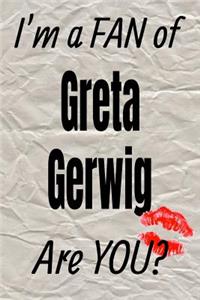 I'm a Fan of Greta Gerwig Are You? Creative Writing Lined Journal