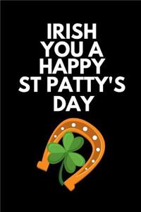Irish You a Happy St Patty's Day