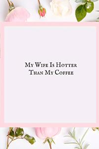 My Wife Is Hotter Than My Coffee