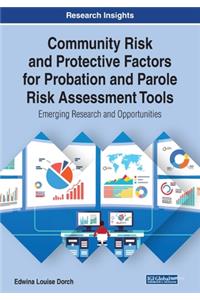 Community Risk and Protective Factors for Probation and Parole Risk Assessment Tools