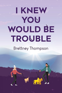I Knew You Would Be Trouble
