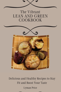 Vibrant Lean and Green Cookbook