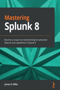 Mastering Splunk 8