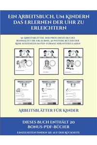 Arbeitsblätter für Kinder (Ein Arbeitsbuch, um Kindern das Erlernen der Uhr zu erleichtern)