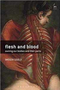 Flesh and Blood: Owning Our Bodies and Their Parts