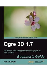 Ogre 3D 1.7 Beginner's Guide