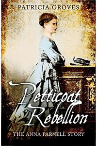 Petticoat Rebellion: The Anna Parnell Story