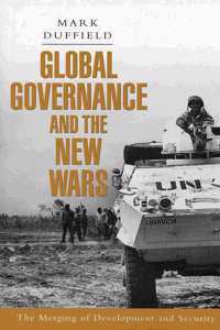 Global Governance and the New Wars: The Merging of Development and Security (Critique Influence Change)