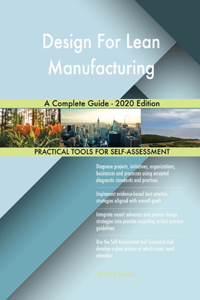 Design For Lean Manufacturing A Complete Guide - 2020 Edition