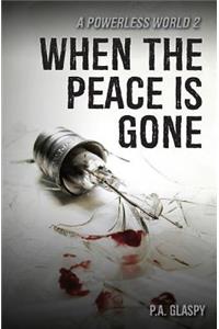When the Peace is Gone