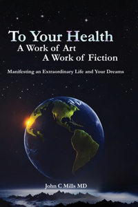 To Your Health... A Work of Art, A Work of Fiction