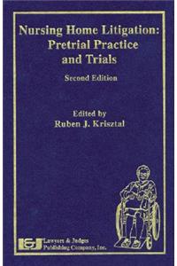 Nursing Home Litigation: Pretrial Practice and Trials