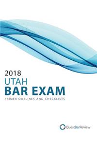 2018 Utah Bar Exam Primer Outlines and Checklists