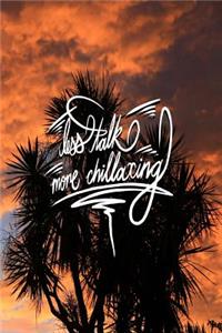 Less Talk, More Chillaxing