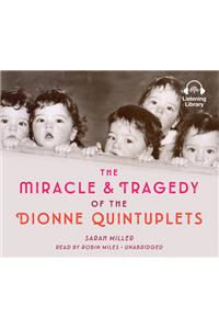 The Miracle & Tragedy of the Dionne Quintuplets