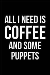 All I Need is Coffee and Some Puppets