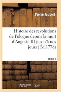 Histoire Des Révolutions de Pologne Depuis La Mort d'Auguste III Jusqu'à Nos Jours. Tome 1