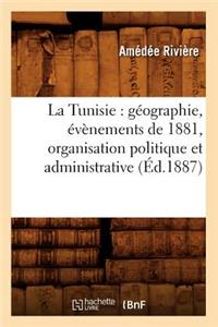La Tunisie: Géographie, Évènements de 1881, Organisation Politique Et Administrative, (Éd.1887)